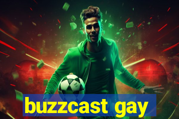 buzzcast gay